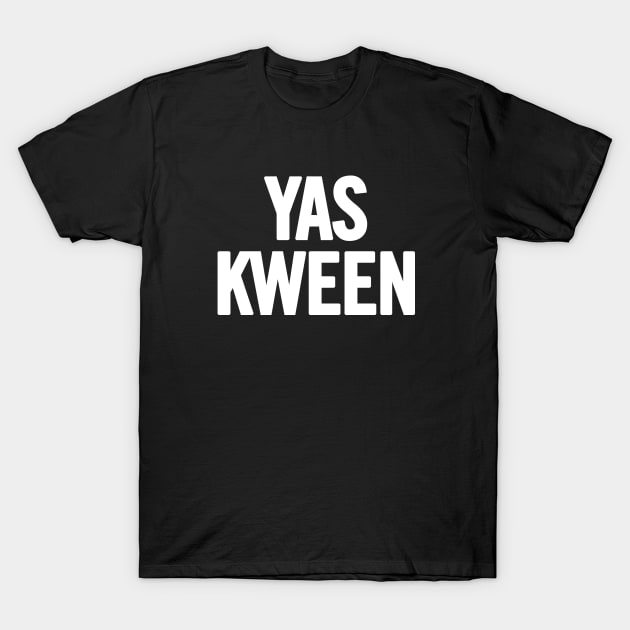 Yas Kween T-Shirt by sergiovarela